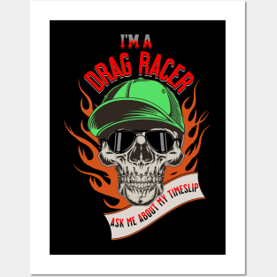 I'm A Drag Racer Ask Me About My Timeslip Skull Fire Racing Funny Posters and Art